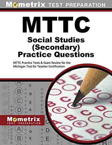 Stock image for MTTC Social Studies (Secondary) Practice Questions: MTTC Practice Tests & Exam Review for the Michigan Test for Teacher Certification for sale by Books Unplugged