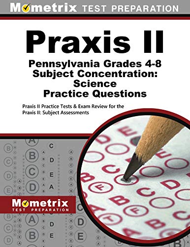 Beispielbild fr Praxis II Pennsylvania Grades 4-8 Subject Concentration: Science Practice Questions: Praxis II Practice Tests & Exam Review for the Praxis II: Subject Assessments zum Verkauf von Half Price Books Inc.