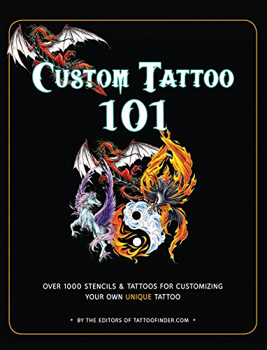 Stock image for Custom Tattoo 101: Over 1000 Stencils and Ideas for Customizing Your Own Unique Tattoo for sale by Goodwill of Colorado