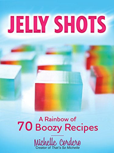 Beispielbild fr Jelly Shots: A Rainbow of 70 Boozy Recipes zum Verkauf von Half Price Books Inc.