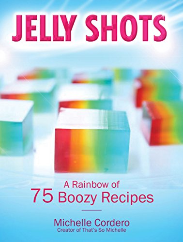 Stock image for Jelly Shots: A Rainbow of 70 Boozy Recipes for sale by ThriftBooks-Atlanta
