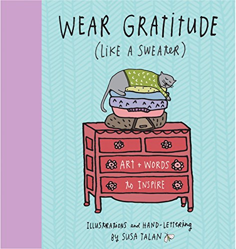 Beispielbild fr Wear Gratitude (Like a Sweater) : Art + Words to Inspire zum Verkauf von Better World Books