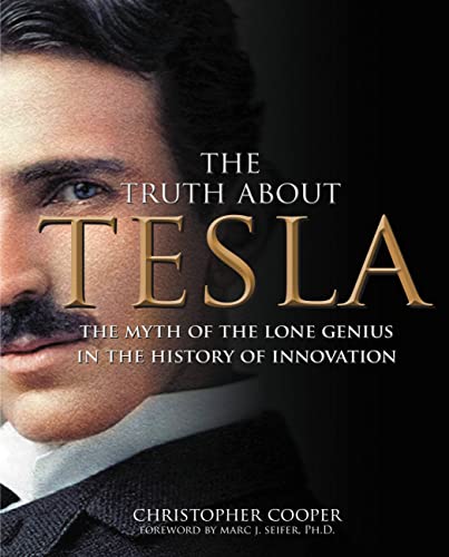 Stock image for The Truth About Tesla: The Myth of the Lone Genius in the History of Innovation for sale by SecondSale