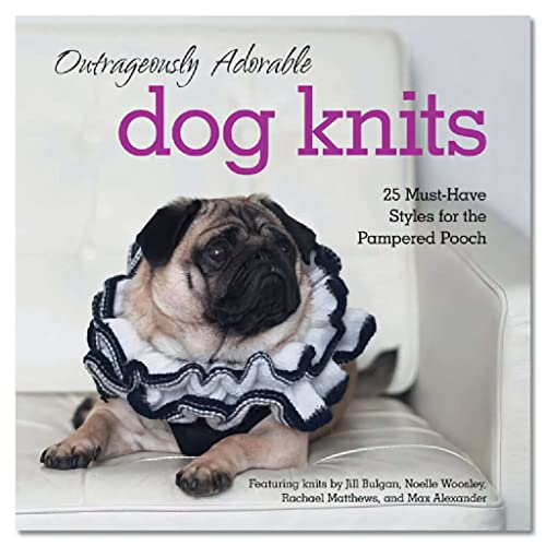 Beispielbild fr Outrageously Adorable Dog Knits: 25 Must-Have Styles for the Pampered Pooch zum Verkauf von Wonder Book