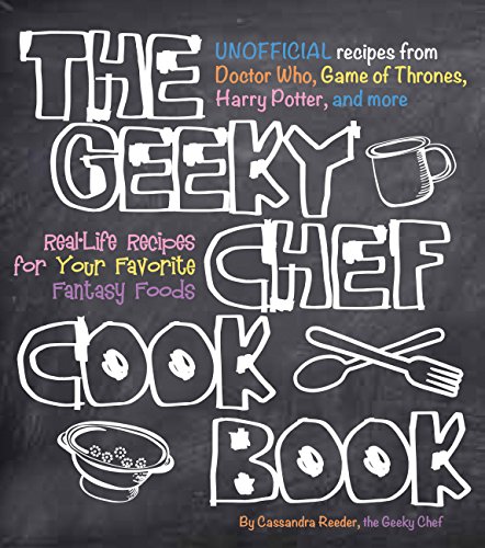 Stock image for The Geeky Chef Cookbook: Real-Life Recipes for Your Favorite Fantasy Foods - Unofficial Recipes from Doctor Who, Game of Thrones, Harry Potter, and more for sale by SecondSale