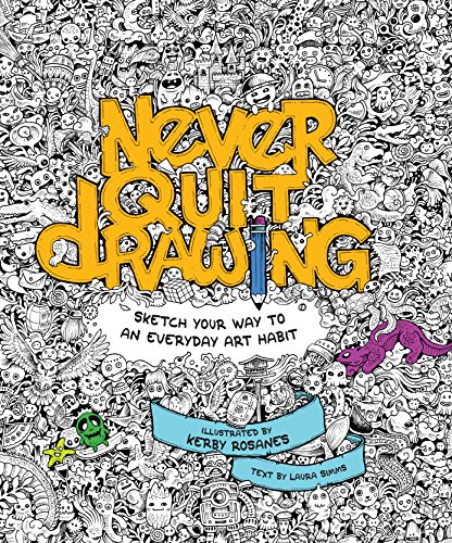 Imagen de archivo de Never Quit Drawing: Sketch Your Way to an Everyday Art Habit a la venta por HPB Inc.