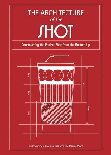 Imagen de archivo de Architecture of the Shot: Constructing the Perfect Shot from the Bottom Up a la venta por Montana Book Company