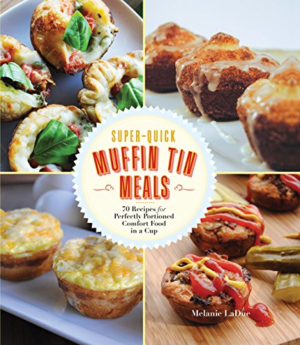 Beispielbild fr Super-Quick Muffin Tin Meals: 70 Recipes for Perfectly Portioned Comfort Food in a Cup zum Verkauf von Dream Books Co.