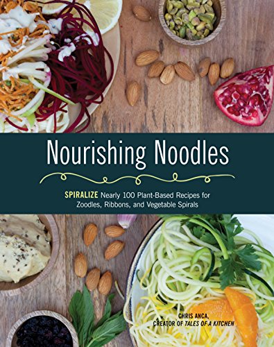 Imagen de archivo de Nourishing Noodles: Spiralize Nearly 100 Plant-Based Recipes for Zoodles, Ribbons, and Other Vegetable Spirals a la venta por More Than Words