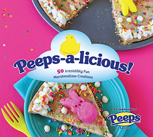 Stock image for Peeps-a-licious!: 50 Irresistibly Fun Marshmallow Creations - A Cookbook for PEEPS(R) Lovers for sale by London Bridge Books