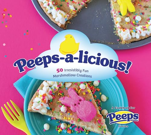 Stock image for Peeps-a-licious!: 50 Irresistibly Fun Marshmallow Creations - A Cookbook for PEEPS(R) Lovers for sale by London Bridge Books