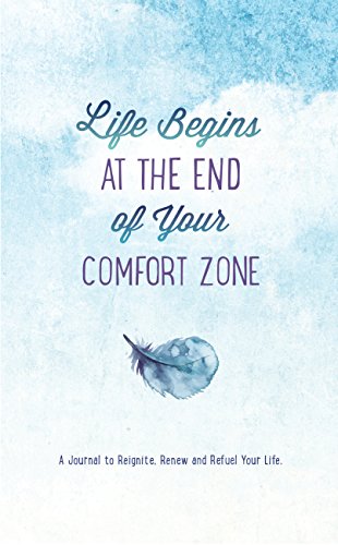 Beispielbild fr Life Begins at the End of Your Comfort Zone: A Journal to Reignite, Renew, and Refuel Your Life zum Verkauf von Wonder Book