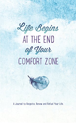 Stock image for Life Begins at the End of Your Comfort Zone: A Journal to Reignite, Renew, and Refuel Your Life for sale by Wonder Book