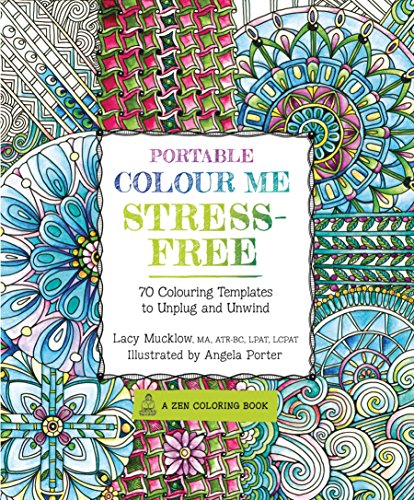 Imagen de archivo de Portable Colour Me Stress-Free - 70 Colouring Templates to Unwind and Unplug (A Zen Coloring Book) a la venta por WorldofBooks