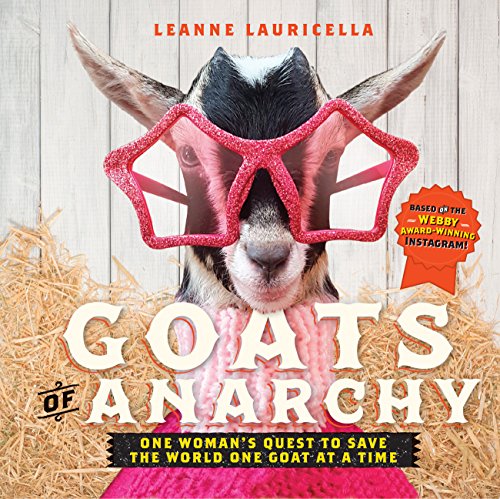 Beispielbild fr Goats of Anarchy: One Woman's Quest to Save the World One Goat At A Time zum Verkauf von SecondSale