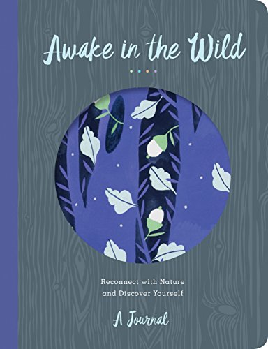Stock image for Awake in the Wild: Reconnect with Nature and Discover Yourself - A Journal for sale by Half Price Books Inc.