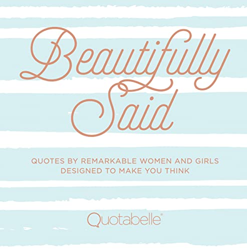 Stock image for Beautifully Said: Quotes by remarkable women and girls, designed to make you think for sale by SecondSale