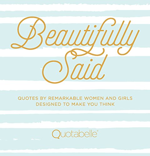 Stock image for Beautifully Said: Quotes by Remarkable Women and Girls Designed to Make You Think (Volume 1) (Everyday Inspiration, 1) for sale by Orion Tech