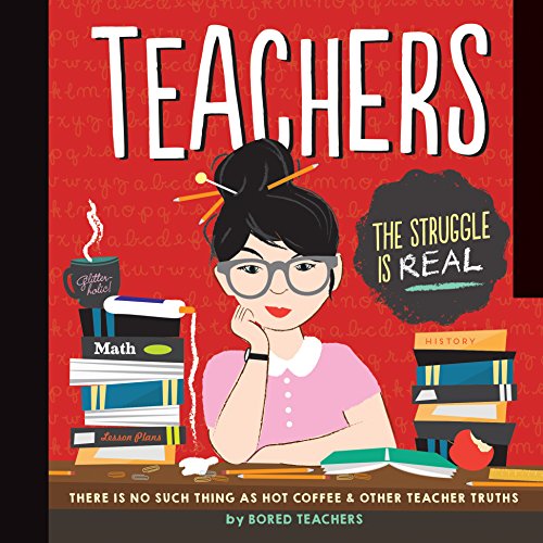 9781631063732: Teachers: There is No Such Thing as a Hot Coffee & Other Teacher Truths