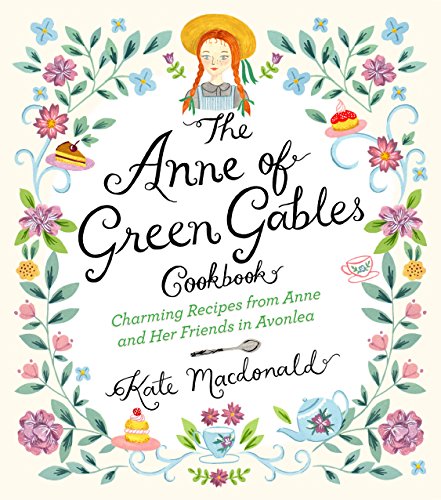 Beispielbild fr The Anne of Green Gables Cookbook: Charming Recipes from Anne and Her Friends in Avonlea zum Verkauf von AwesomeBooks