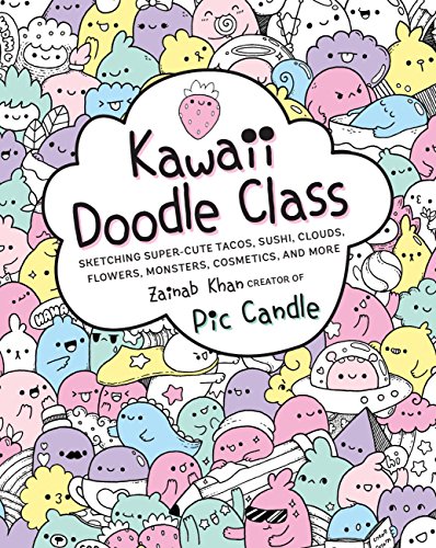 Stock image for Kawaii Doodle Class: Sketching Super-Cute Tacos, Sushi, Clouds, Flowers, Monsters, Cosmetics, and More (Volume 1) (Kawaii Doodle, 1) for sale by Gulf Coast Books