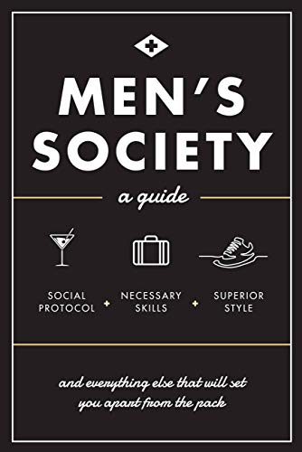Beispielbild fr Men's Society: Guide to Social Protocol, Necessary Skills, Superior Style, and Everything Else That Will Set You Apart From The Pack (Live Well, 2) zum Verkauf von Wonder Book