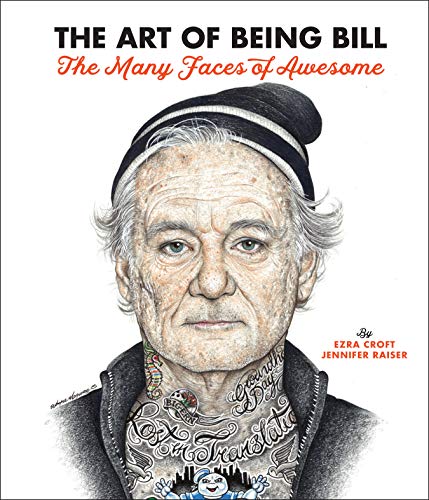 Imagen de archivo de The Art of Being Bill: Bill Murray and the Many Faces of Awesome a la venta por SecondSale