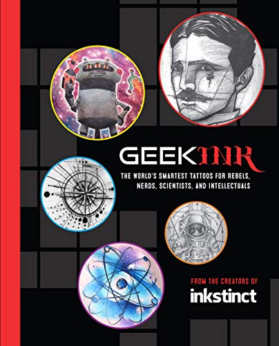 Beispielbild fr Geek Ink: The World's Smartest Tattoos for Rebels, Nerds, Scientists, and Intellectuals zum Verkauf von Bookmonger.Ltd