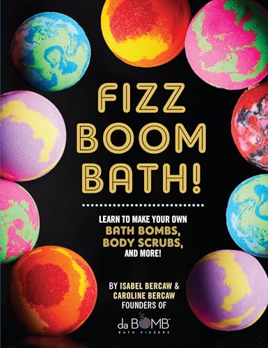 Imagen de archivo de Fizz Boom Bath!: Learn to Make Your Own Bath Bombs, Body Scrubs, and More! a la venta por Gulf Coast Books