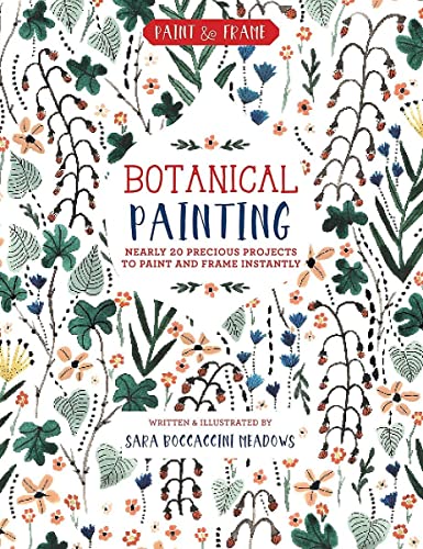 Beispielbild fr Paint and Frame: Botanical Painting: Nearly 20 Inspired Projects to Paint and Frame Instantly (Paint Frame) zum Verkauf von GoldenDragon