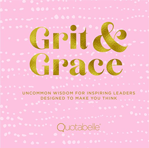 Stock image for Grit and Grace: Uncommon Wisdom for Inspiring Leaders Designed to Make You Think (Everyday Inspiration) for sale by Your Online Bookstore