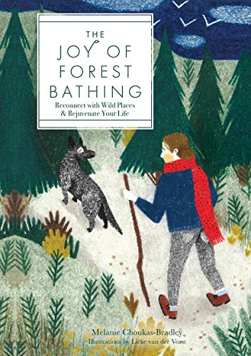 Beispielbild fr The Joy of Forest Bathing: Reconnect With Wild Places & Rejuvenate Your Life (Volume 4) (Live Well, 4) zum Verkauf von Wonder Book