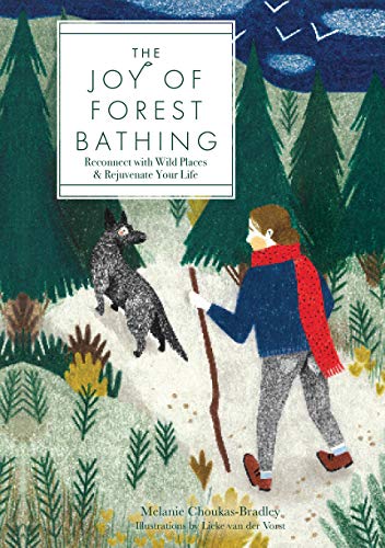 Stock image for The Joy of Forest Bathing: Reconnect With Wild Places Rejuvenate Your Life (Volume 4) (Live Well, 4) for sale by Goodwill