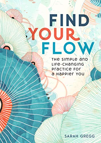 Beispielbild fr Find Your Flow: The Simple and Life-Changing Practice for a Happier You (Volume 11) (Live Well, 11) zum Verkauf von BooksRun