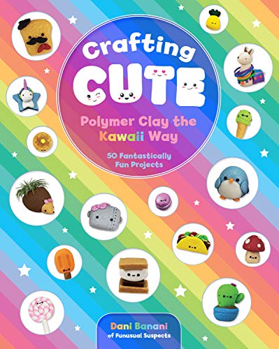 9781631066313: Crafting Cute: Polymer Clay the Kawaii Way: 50 Fantastically Fun Projects