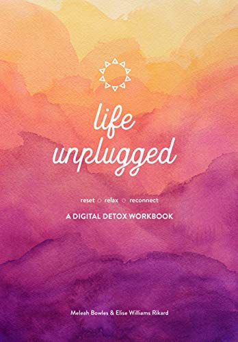 9781631066733: Life Unplugged: A Digital Detox Workbook