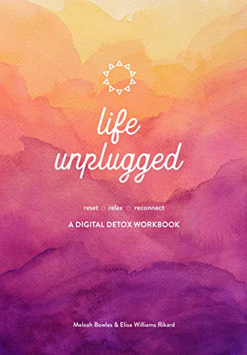 Stock image for Life Unplugged: A Digital Detox Workbook for sale by SecondSale