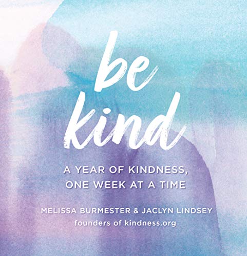 Beispielbild fr Be Kind: A Year of Kindness, One Week at a Time (Everyday Inspiration) zum Verkauf von Wonder Book