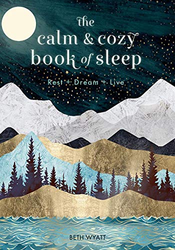 Stock image for The Calm and Cozy Book of Sleep: Rest + Dream + Live (Volume 13) (Live Well, 13) for sale by Dream Books Co.