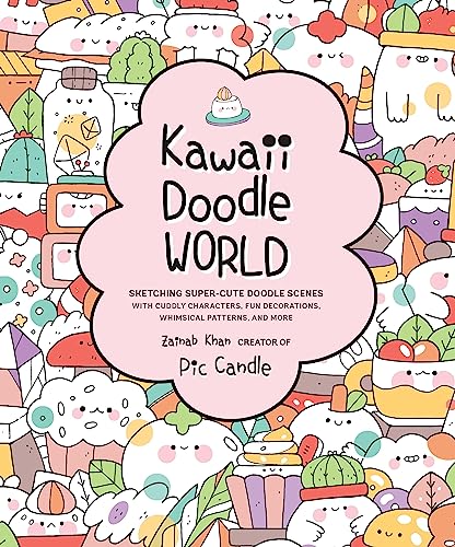 Stock image for Kawaii Doodle World: Sketching Super-Cute Doodle Scenes with Cuddly Characters, Fun Decorations, Whimsical Patterns, and More (Volume 5) (Kawaii Doodle, 5) for sale by HPB-Emerald