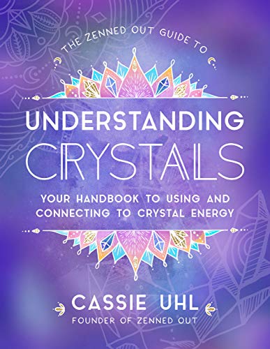 Stock image for The Zenned Out Guide to Understanding Crystals: Your Handbook to Using and Connecting to Crystal Energy (Volume 3) (Zenned Out, 3) for sale by Dream Books Co.