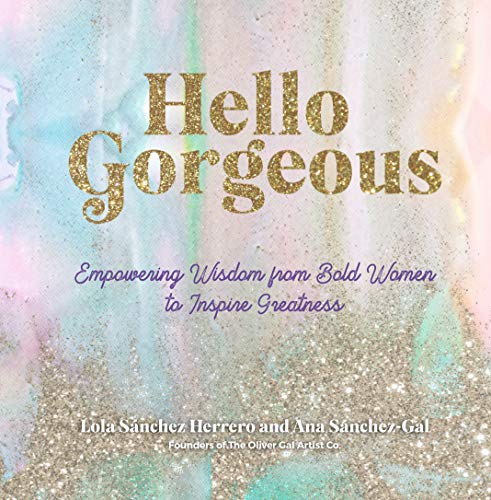 Imagen de archivo de Hello Gorgeous: Empowering Quotes from Bold Women to Inspire Greatness (Volume 4) (Everyday Inspiration, 4) a la venta por Gulf Coast Books
