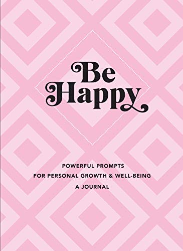 Beispielbild fr Be Happy: A Journal: Powerful Prompts for Personal Growth and Well-Being (Everyday Inspiration Journals, 3) zum Verkauf von SecondSale