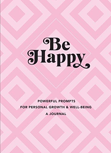 Stock image for Be Happy: A Journal: Powerful Prompts for Personal Growth and Well-Being (Volume 3) (Everyday Inspiration Journals, 3) for sale by Your Online Bookstore