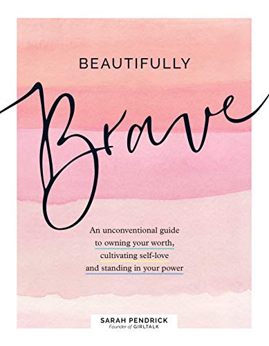 Beispielbild fr Beautifully Brave: An Unconventional Guide to Owning Your Worth, Cultivating Self-Love, and Standing in Your Power zum Verkauf von WorldofBooks