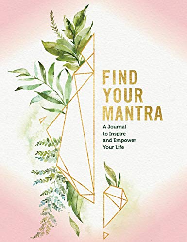 Stock image for Find Your Mantra Journal: A Journal to Inspire and Empower Your Life (Volume 5) (Everyday Inspiration Journals, 5) for sale by PlumCircle