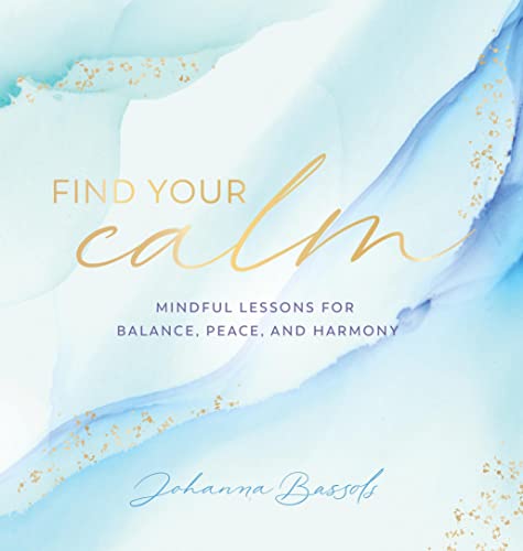 Stock image for Find Your Calm: Mindful Lessons for Balance, Peace, and Harmony (Everyday Inspiration, 5) for sale by SecondSale