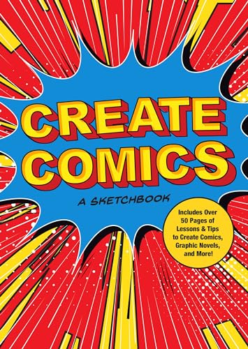 Stock image for Create Comics: A Sketchbook: Includes Over 50 Pages of Lessons & Tips to Create Comics, Graphic Novels, and More! (Creative Keepsakes, 8) for sale by SecondSale