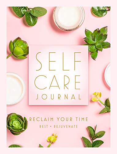 Stock image for Self Care Journal: Reclaim Your Time - Rest Rejuvenate (Volume 7) (Everyday Inspiration Journals, 7) for sale by Goodwill Books