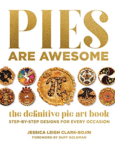 Beispielbild fr Pies Are Awesome: The Definitive Pie Art Book: Step-by-Step Designs for All Occasions zum Verkauf von BooksRun